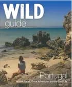 Wild Guide Portugal: Hidden Places, Great Adventures and the Good Life