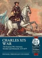 Charles XI's War: The Scanian War Between Sweden and Denmark, 1675-1679 af Michael Fredholm von Essen