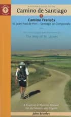 Pilgrim's Guide to the Camino De Santiago: St. Jean - Roncevalles - Santiago  : The Way of St. James (Camino Francés)