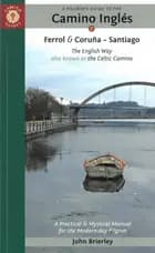 Pilgrim's Guide to the Camino Ingles: Ferrol & Coruna - Santiago (2nd ed Jun. 22) af John Brierley