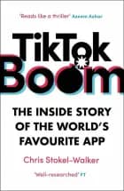 TikTok Boom: The Inside Story of the World's Favourite App af Chris Stokel-Walker