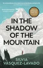 In The Shadow of the Mountain - Silvia Vasquez-Lavado af Silvia Vasquez-Lavado