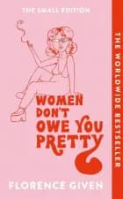 Women Don't Owe You Pretty: The Small Edition af Florence Given