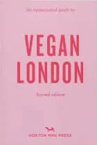 An Opinionated Guide to Vegan London