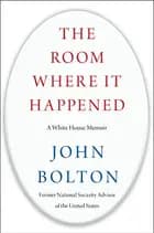 The Room Where It Happened: A White House Memoir