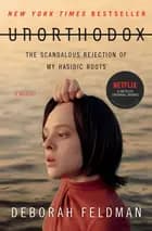 Unorthodox: The Scandalous Rejection of My Hasidic Roots (PB)