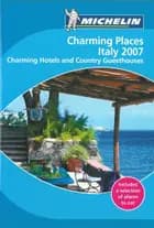 Charming Places Italy 2007: Charming Hotels and Country Guesthouses, Michelin