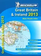 Michelin Tourist & Motoring Atlas Great Britain & Ireland 2013