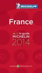 France Restaurants & Hotels 2014. Le guide Michelin 2014