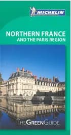 Michelin Green Guide Northern France & Paris Region
