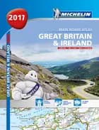 Michelin Tourist & Motoring Atlas Great Britain & Ireland 2017