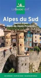 Alpes du Sud: Hautes-Alpes, Alpes-de-Haute-Provence, Michelin Guide Verts