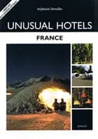 Unusual Hotels of France : + B&B and self-catering cottages