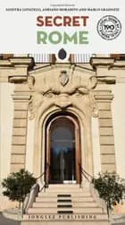 Secret Rome: An Unusual Travel Guide - Lovatelli Ginevra