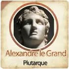 Alexandre le Grand af – Plutarque