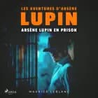 Arsène Lupin en prison ; les aventures d'Arsène Lupin