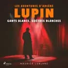 Gants blancs, guêtres blanches ; les aventures d'Arsène Lupin