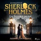 La Figure jaune, une enquête de Sherlock Holmes