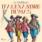 Le Meilleur d'Alexandre Dumas af Alexandre Dumas
