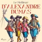 Le Meilleur d'Alexandre Dumas