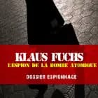 Klaus Fuchs, Les plus grandes affaires d'espionnage