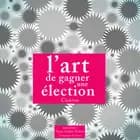 L'Art de gagner une élection