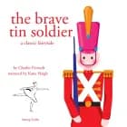 The Brave Tin Soldier, a Fairy Tale af Hans Christian Andersen