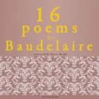 16 Poems by Charles Baudelaire