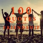 100 Quotes about Friendship