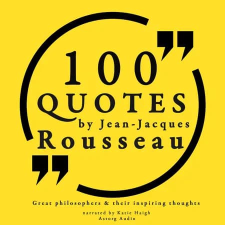 100 Quotes by Rousseau: Great Philosophers & Their Inspiring Thoughts af Jean-Jacques Rousseau