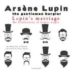 Lupin's Marriage, the Confessions of Arsène Lupin