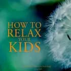 How to Relax Your Kids
