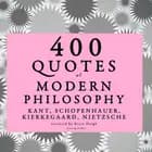 400 Quotes of Modern Philosophy: Nietzsche, Kant, Kierkegaard & Schopenhauer af Arthur Schopenhauer, Søren Kierkegaard, Immanuel Kant og Friedrich Nietzsche