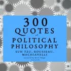 300 Quotes of Political Philosophy with Rousseau, Sun Tzu & Machiavelli af Sun Tzu, Jean-Jacques Rousseau og Niccolò Machiavelli