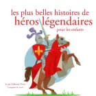 Les Plus Belles Histoires de heros legendaires
