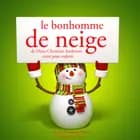Le Bonhomme de neige de Hans-Christian Andersen af Hans Christian Andersen