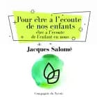 Pour être à lʼécoute de nos enfants, être à lʼécoute de lʼenfant en nous.