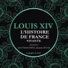 L'Histoire de France Vivante - Louis XIV