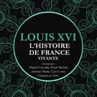 L'Histoire de France Vivante - Louis XVI