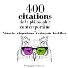400 citations de la philosophie contemporaine af Karl Marx, Søren Kierkegaard, Arthur Schopenhauer og Friedrich Nietzsche
