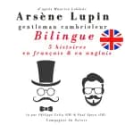 Arsène Lupin, gentleman cambrioleur, édition bilingue francais-anglais
