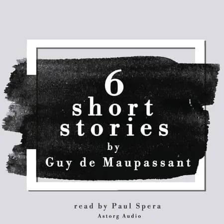 6 Short Stories by Guy de Maupassant af Guy de Maupassant