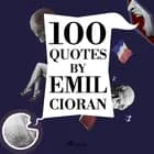 100 Quotes by Emil Cioran af Emil Cioran