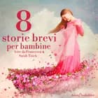8 storie brevi per bambine af Hans Christian Andersen