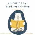 7 Stories by Brothers Grimm af Brothers Grimm