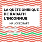 La Quête onirique de Kadath l'inconnue af H. P. Lovecraft