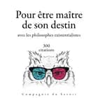 300 citations pour être maitre de son destin avec les philosophes existentialistes