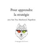300 citations pour apprendre la stratégie avec Sun Tzu, Machiavel, Napoléon