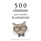 500 citations pour stimuler la créativité af William Shakespeare, Oscar Wilde, Antoine de Saint-Exupéry, Léonard De Vinci og Albert Einstein