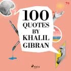 100 Quotes by Khalil Gibran